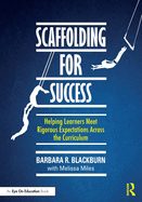 Scaffolding for Success: Helping Learners Meet Rigorous Expectations Across the Curriculum