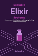 Scalable Elixir Systems: Microservices, Cloud Deployment, Debugging, Profiling, and Performance Tuning