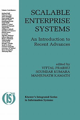 Scalable Enterprise Systems: An Introduction to Recent Advances - Prabhu, Vittal (Editor), and Kumara, Soundar (Editor), and Kamath, Manjunath (Editor)