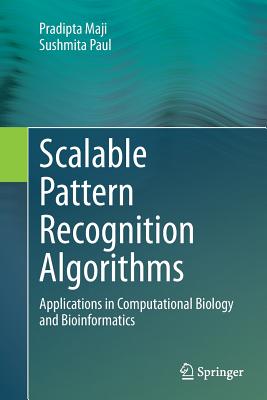 Scalable Pattern Recognition Algorithms: Applications in Computational Biology and Bioinformatics - Maji, Pradipta, and Paul, Sushmita