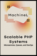Scalable PHP Systems: Microservices, Queues, and DevOps