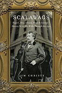 Scalawags: Rogues, Roustabouts, Wags & Scamps - Brazen Ne'er-Do-Wells Through the Ages