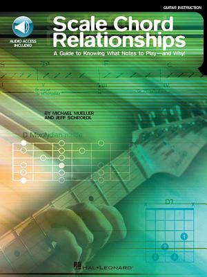 Scale Chord Relationships: A Guide to Knowing What Notes to Play - And Why! Book/Online Audio - Mueller, Michael, and Schroedl, Jeff