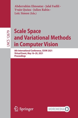 Scale Space and Variational Methods in Computer Vision: 8th International Conference, Ssvm 2021, Virtual Event, May 16-20, 2021, Proceedings - Elmoataz, Abderrahim (Editor), and Fadili, Jalal (Editor), and Quau, Yvain (Editor)