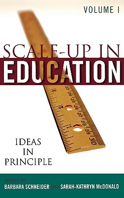 Scale-Up in Education: Ideas in Principle - Schneider, Barbara (Editor), and McDonald, Sarah-Kathryn (Editor)