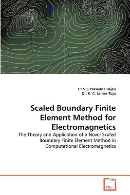 Scaled Boundary Finite Element Method for Electromagnetics - Rajan, V S Prasanna, Dr., and K C James Raju, Dr.
