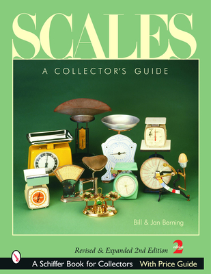 Scales: A Collector's Guide - Berning, Bill
