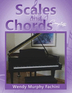 Scales and Chords Complete: A Progressive Approach to Learning Major and Minor Scales