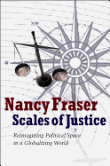 Scales of Justice: Reimagining Political Space in a Globalizing World