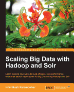 Scaling Big Data with Hadoop and Solr
