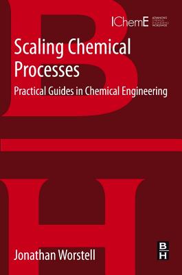 Scaling Chemical Processes: Practical Guides in Chemical Engineering - Worstell, Jonathan