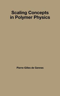 Scaling Concepts in Polymer Physics - Gennes, Pierre-Gilles, Professor