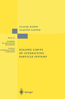 Scaling Limits of Interacting Particle Systems - Kipnis, Claude, and Landim, Claudio