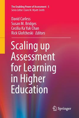 Scaling up Assessment for Learning in Higher Education - Carless, David (Editor), and Bridges, Susan M. (Editor), and Chan, Cecilia Ka Yuk (Editor)