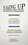 Scaling up Business Solutions to Social Problems: A Practical Guide for Social and Corporate Entrepreneurs