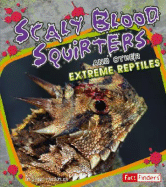 Scaly Blood Squirters and Other Extreme Reptiles