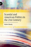 Scandal and American Politics in the 21st Century