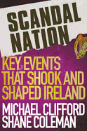 Scandal Nation: Key Events that Shook and Shaped Ireland