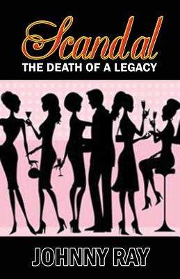 Scandal --The Death of A Legacy - Ray, Johnny