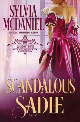 Scandalous Sadie: Western Historical Romance - McDaniel, Sylvia