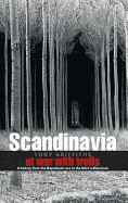 Scandinavia: At War with Trolls--A Modern History from the Napoleonic Era to the Third Millenium