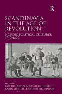 Scandinavia in the Age of Revolution: Nordic Political Cultures, 1740-1820