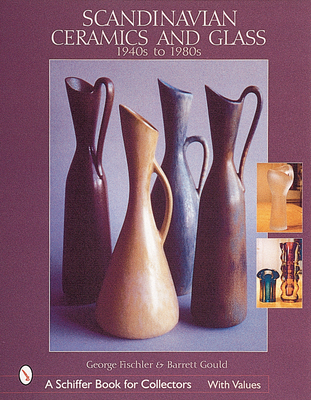 Scandinavian Ceramics and Glass: 1940s to 1980s - Fischler, George