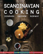 Scandinavian Cooking: Cuisines of Denmark, Sweden and Norway