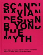 Scandinavian design beyond the myth : fifty years of design from the Nordic countries - Haln, Widar, and Wickman, Kerstin
