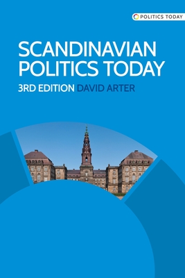 Scandinavian Politics Today - Arter, David