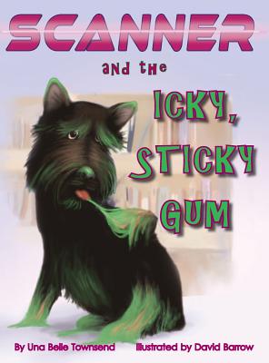 Scanner and the Icky, Sticky Gum - Townsend, Una Belle