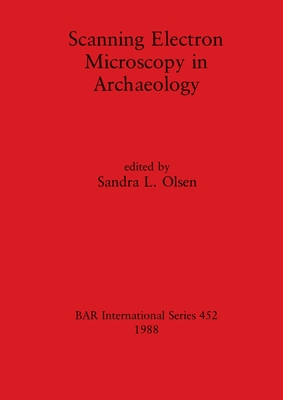 Scanning Electron Microscopy in Archaeology - Olsen, Sandra L (Editor)