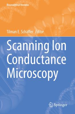 Scanning Ion Conductance Microscopy - Schffer, Tilman E. (Editor)