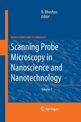 Scanning Probe Microscopy in Nanoscience and Nanotechnology 3 - Bhushan, Bharat (Editor)