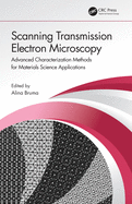 Scanning Transmission Electron Microscopy: Advanced Characterization Methods for Materials Science Applications