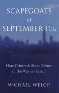 Scapegoats of September 11th: Hate Crimes & State Crimes in the War on Terror