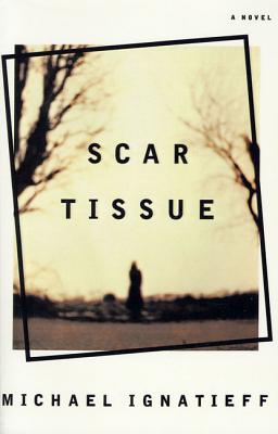 Scar Tissue - Ignatieff, Michael, Professor
