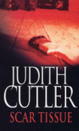 Scar Tissue - Cutler, Judith, RN, Ba, Msc