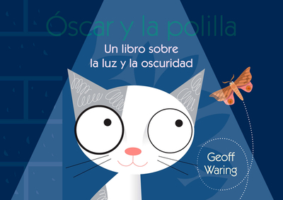 ?scar Y La Polilla: Un Libro Sobre La Luz Y La Oscuridad - Waring, Geoff (Illustrator)