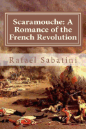 Scaramouche: A Romance of the French Revolution