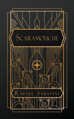 Scaramouche: A Romance of the French Revolution - Sabatini, Rafael