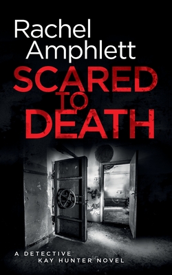 Scared to Death: A Detective Kay Hunter crime thriller - Amphlett, Rachel