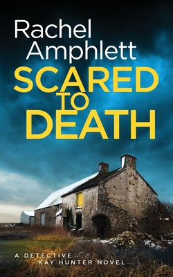 Scared to Death: A Detective Kay Hunter crime thriller - Amphlett, Rachel