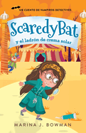 Scaredy Bat y el ladr?n de crema solar: Spanish Edition