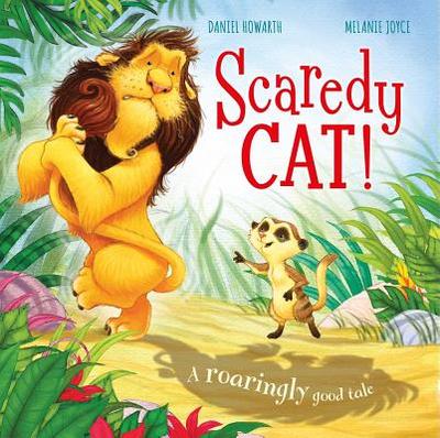 Scaredy Cat!: A Roaringly Good Tale - Joyce, Melanie
