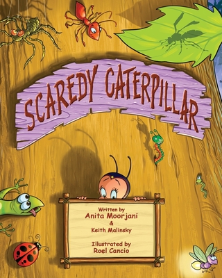 Scaredy Caterpillar - Malinsky, Keith, and Moorjani, Anita