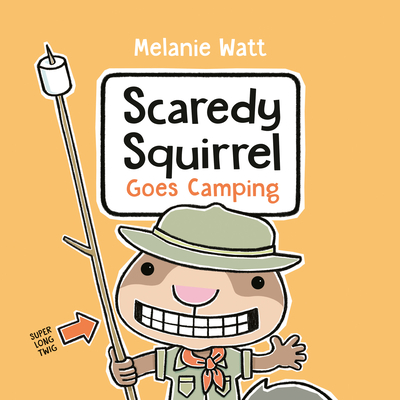 Scaredy Squirrel Goes Camping - Watt, Melanie