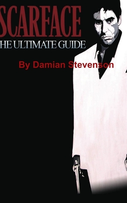 Scarface: The Ultimate Guide - Stevenson, Damian