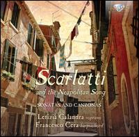 Scarlatti and the Neapolitan Song - Francesco Cera (harpsichord); Letizia Calandra Brumat (soprano); Michele Pasotti (baroque guitar)
