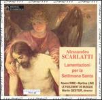 Scarlatti: Lametazioni per la Settimana Santa - Alice Pierot (violin); Arno Jochem (double bass); Le Parlement de Musique; Martin Gester (organ);...